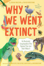Book cover for Why We Went Extinct: An Illustrated Encyclopedia of the Species That Just Didn't Make It