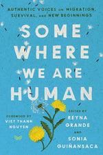 Book cover for Somewhere We Are Human: Authentic Voices on Migration, Survival, and New Beginnings