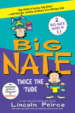 Book cover for Big Nate: Twice the 'Tude: Big Nate Flips Out and Big Nate: In the Zone