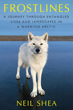 Book cover for Frostlines: A Journey Through Entangled Lives and Landscapes in a Warming Arctic