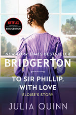 Book cover for To Sir Phillip, with Love: Bridgerton
