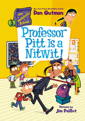 Book cover for My Weirdtastic School #3: Professor Pitt Is a Nitwit!