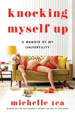 Book cover for Knocking Myself Up: A Memoir of My (In)Fertility