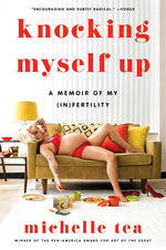 Book cover for Knocking Myself Up: A Memoir of My (In)Fertility
