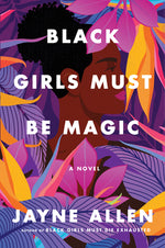 Book cover for Black Girls Must Be Magic
