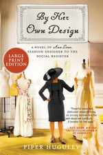 Book cover for By Her Own Design: A Novel of Ann Lowe, Fashion Designer to the Social Register