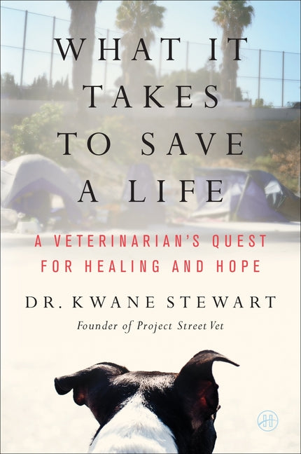 Book cover for What It Takes to Save a Life: A Veterinarian's Quest for Healing and Hope