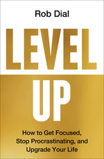 Book cover for Level Up: How to Get Focused, Stop Procrastinating, and Upgrade Your Life