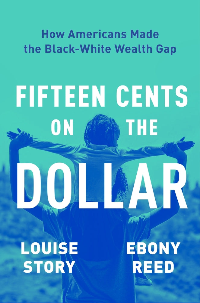Book cover for Fifteen Cents on the Dollar: How Americans Made the Black-White Wealth Gap
