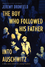 Book cover for The Boy Who Followed His Father Into Auschwitz: A True Story Retold for Young Readers