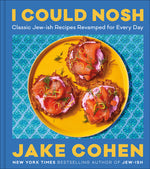 Book cover for I Could Nosh: Classic Jew-Ish Recipes Revamped for Every Day