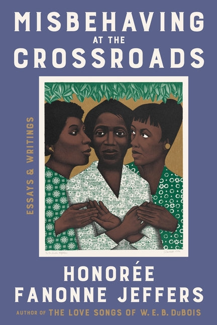 Book cover for Misbehaving at the Crossroads: Essays & Writings