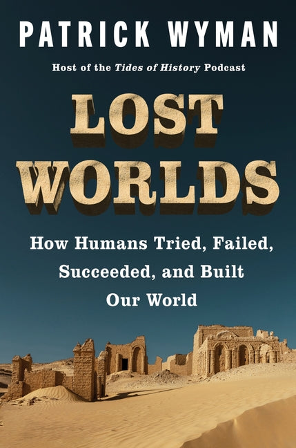 Book cover for Lost Worlds: How Humans Tried, Failed, Succeeded, and Built Our World