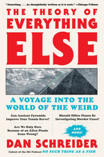 Book cover for The Theory of Everything Else: A Voyage Into the World of the Weird