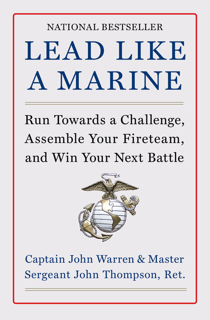 Book cover for Lead Like a Marine: Run Towards a Challenge, Assemble Your Fireteam, and Win Your Next Battle