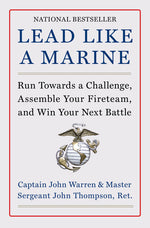 Book cover for Lead Like a Marine: Run Towards a Challenge, Assemble Your Fireteam, and Win Your Next Battle