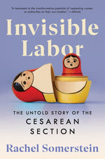 Book cover for Invisible Labor: The Untold Story of the Cesarean Section