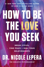 Book cover for How to Be the Love You Seek: Break Cycles, Find Peace, and Heal Your Relationships