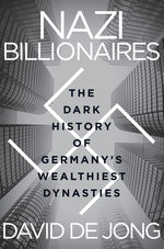 Book cover for Nazi Billionaires: The Dark History of Germany's Wealthiest Dynasties