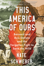 Book cover for This America of Ours: Bernard and Avis Devoto and the Forgotten Fight to Save the Wild