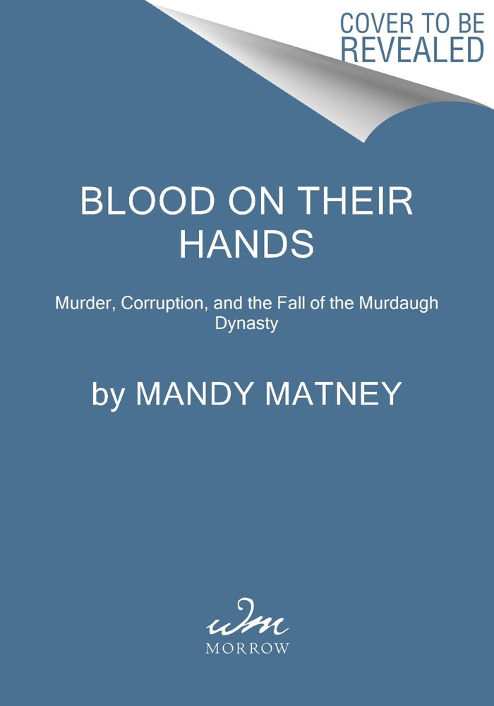 Book cover for Blood on Their Hands: Murder, Corruption, and the Fall of the Murdaugh Dynasty