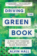 Book cover for Driving the Green Book: A Road Trip Through the Living History of Black Resistance