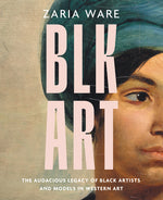 Book cover for Blk Art: The Audacious Legacy of Black Artists and Models in Western Art