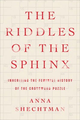 Book cover for The Riddles of the Sphinx: Inheriting the Feminist History of the Crossword Puzzle