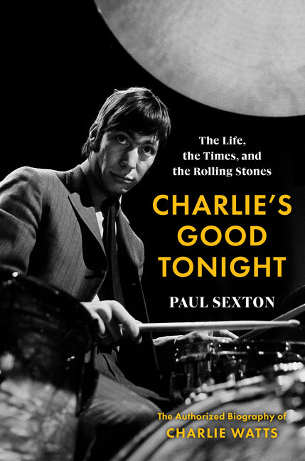 Book cover for Charlie's Good Tonight: The Life, the Times, and the Rolling Stones: The Authorized Biography of Charlie Watts