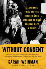 Book cover for Without Consent: A Landmark Trial and the Decades-Long Struggle to Make Spousal Rape a Crime