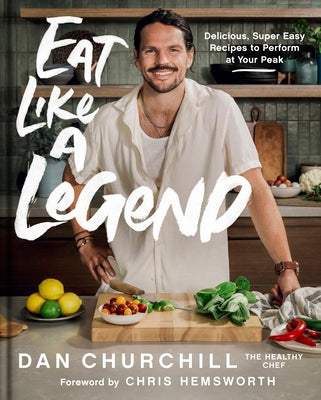 Book cover for Eat Like a Legend: Delicious, Super Easy Recipes to Perform at Your Peak