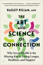 Book cover for Art and Science of Connection: Why Social Health Is the Missing Key to Living Longer, Healthier, and Happier