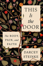 Book cover for This Is the Door: The Body, Pain, and Faith