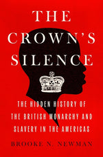 Book cover for Crown's Silence: The Hidden History of the British Monarchy and Slavery in the Americas
