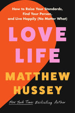 Book cover for Love Life: How to Raise Your Standards, Find Your Person, and Live Happily (No Matter What)