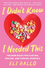 Book cover for I Didn't Know I Needed This: The New Rules for Flirting, Feeling, and Finding Yourself
