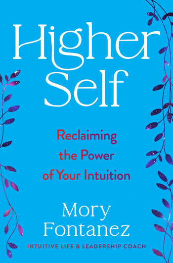 SIGNED: (SIGNED) Higher Self: Reclaiming the Power of Your Intuition