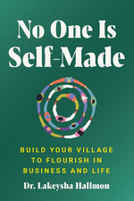 Book cover for No One Is Self-Made: Build Your Village to Flourish in Business and Life
