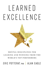 Book cover for Learned Excellence: Mental Disciplines for Leading and Winning from the World's Top Performers