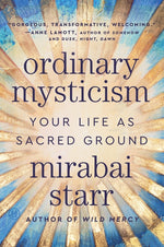 Book cover for Ordinary Mysticism: Your Life as Sacred Ground