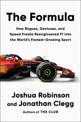 Book cover for The Formula: How Rogues, Geniuses, and Speed Freaks Reengineered F1 Into the World's Fastest-Growing Sport
