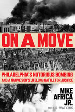 Book cover for On a Move: Philadelphia's Notorious Bombing and a Native Son's Lifelong Battle for Justice