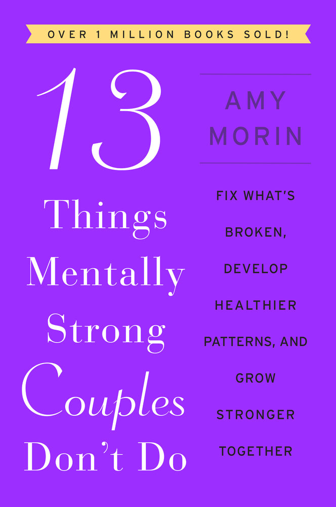 Book cover for 13 Things Mentally Strong Couples Don't Do: Fix What's Broken, Develop Healthier Patterns, and Grow Stronger Together