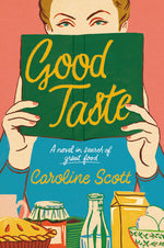 Book cover for Good Taste: A Novel in Search of Great Food