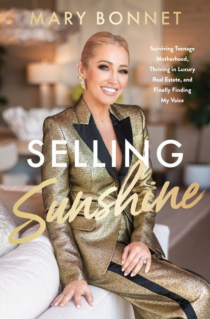 Book cover for Selling Sunshine: Surviving Teenage Motherhood, Thriving in Luxury Real Estate, and Finally Finding My Voice