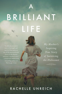Book cover for A Brilliant Life: My Mother's Inspiring True Story of Surviving the Holocaust