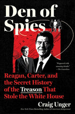 Book cover for Den of Spies: Reagan, Carter, and the Secret History of the Treason That Stole the White House