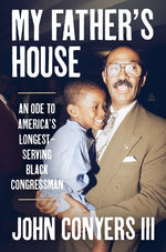 Book cover for My Father's House: An Ode to America's Longest-Serving Black Congressman