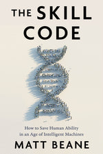 Book cover for The Skill Code: How to Save Human Ability in an Age of Intelligent Machines