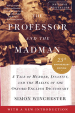 Book cover for The Professor and the Madman: A Tale of Murder, Insanity, and the Making of the Oxford English Dictionary